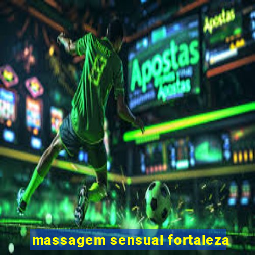 massagem sensual fortaleza